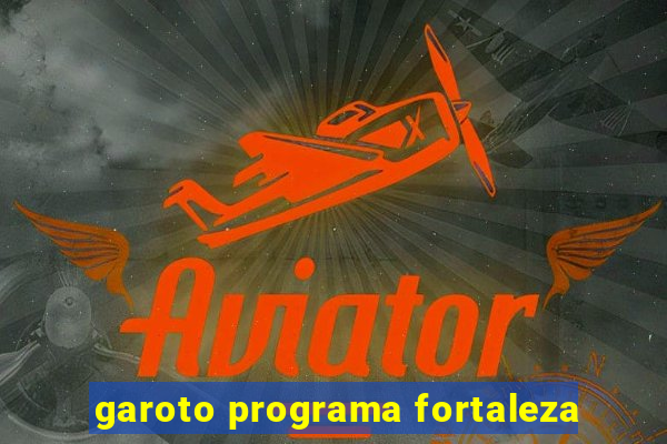 garoto programa fortaleza